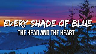 The Head and The Heart - Every Shade Of Blue (Lyrics)