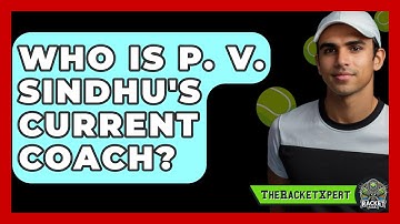 Who Is P. V. Sindhu
