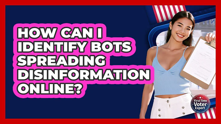 How Can I Identify Bots Spreading Disinformation Online? - First Time Voter Expert