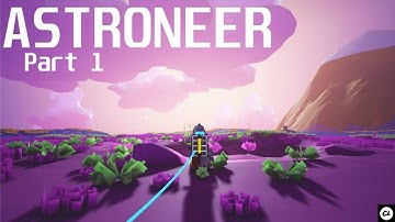 Astroneer Gameplay - Part 1 - Learning The Basics!