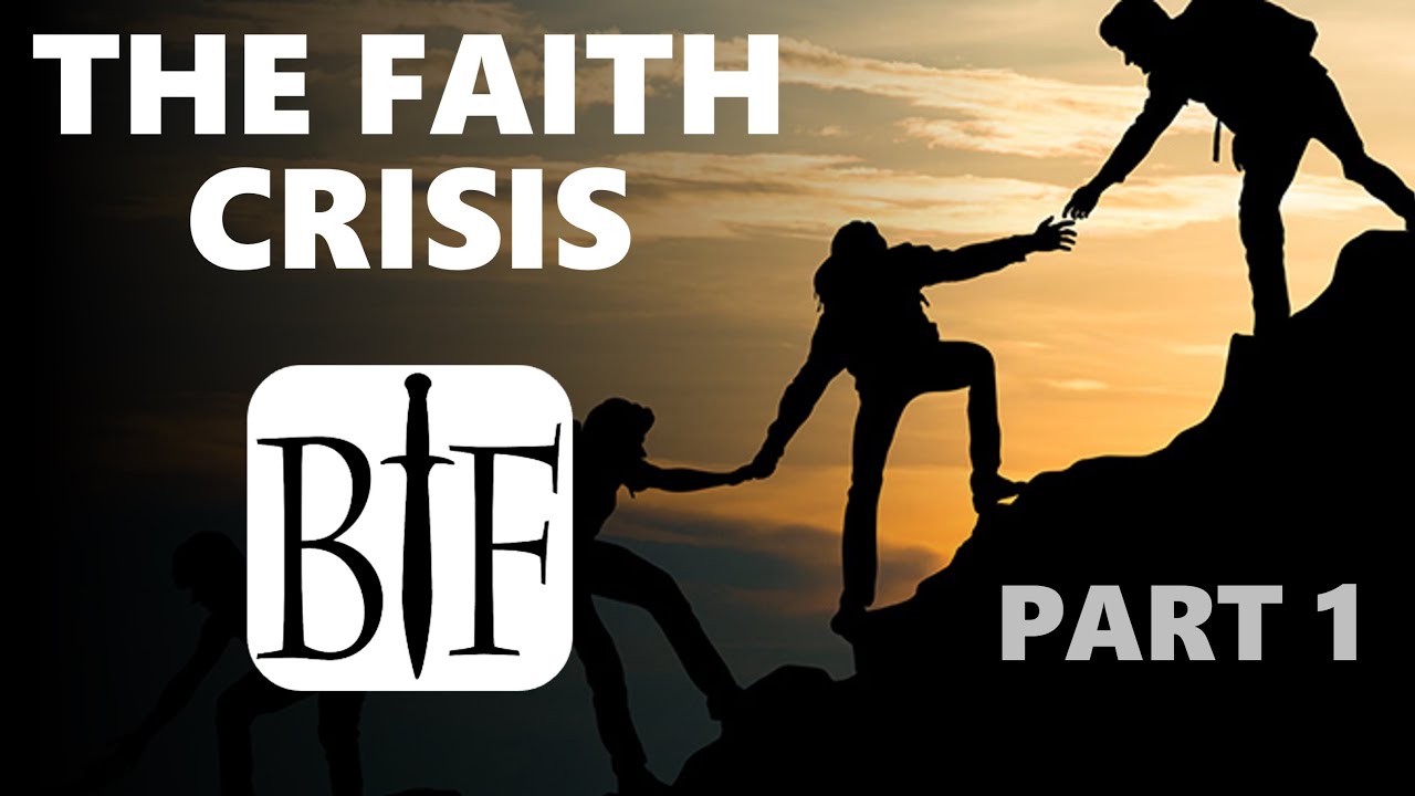 The Faith Crisis Part 1 YouTube