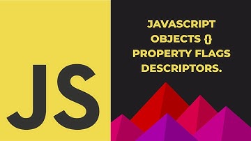 Javascript Tutorial | Property Flags and Descriptors.