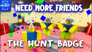 The Hunt: First Edition  NEED MORE FRIENDS  BADGE  [ROBLOX]