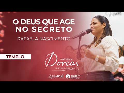 O Deus que Age no Secreto | Rafaela Nascimento | Dorcas 2026
