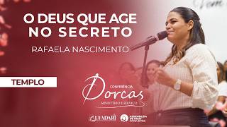 O Deus que Age no Secreto | Rafaela Nascimento | Dorcas 2026