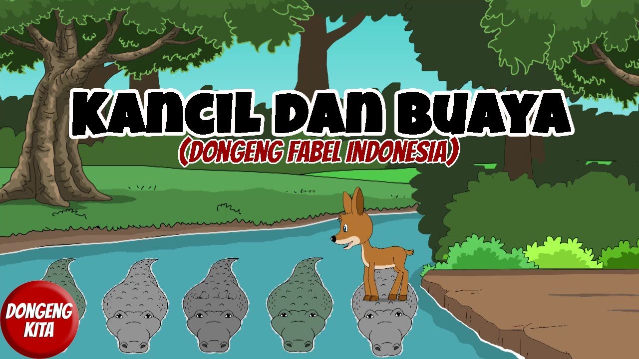 Si Kancil Dan Buaya Cerita Fabel Dongeng Kita Youtube