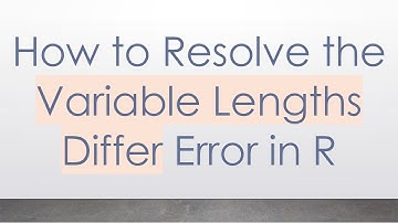 How to Resolve the Variable Lengths Differ Error in R