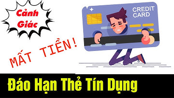 Sự Thật Sốc Về Đáo Hạn Thẻ Tín Dụng – Đừng Sử Dụng Khi Chưa Biết Điều Này! | Kiến Thức 4.0