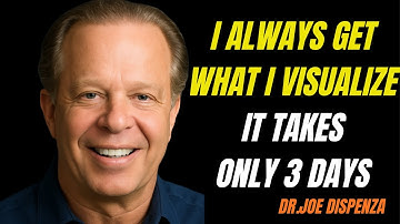 I ALWAYS GET WHAT I VISUALIZE IT TAKES ONLY THREE DAYS MOTIVATIONAL SPEEH BY DR. JOE DISPENZA