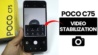 Does Poco C75 Have Video Stabilization?