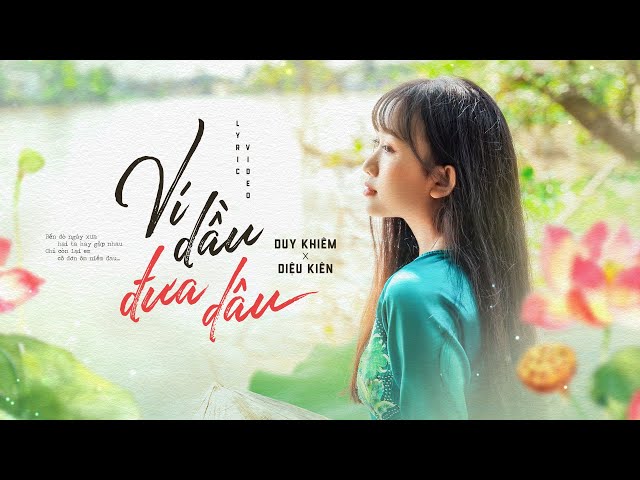 VÍ DẦU ĐƯA DÂU || DUY KHIÊM X DIỆU KIÊN || OFFICIAL LYRICS VIDEO class=