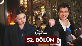 Yalı Çapkını 52 Bölüm