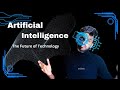 Artificial intelligence the future of technology