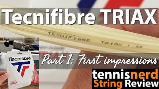 Tecnifibre Triax String Review Part 1 - First Impressions - Is this a String Revolution?