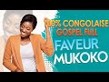 Faveur Mukoko Adoration 2023  - Adoration Chretienne Compilation Grande Sélection Congolaise Gospel