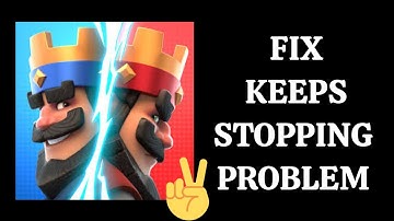 Fix Clash Royale App Keeps Stopping Problem|| TECH SOLUTIONS BAR