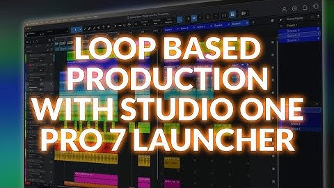 Using Studio One Pro 7’s Integrated Launcher For Loop Based Production