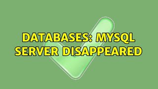 Databases: MySQL Server Disappeared (2 Solutions!!)
