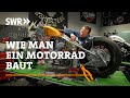 Wie man ein motorrad baut  swr handwerkskunst