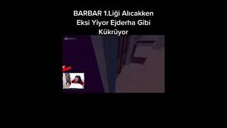 Barbar Avrupa 1-Liği Alıcakken Eksi Yiyor Aslan Gibi Kükrüyor