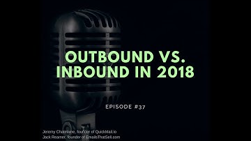 #037 - Outbound Vs. Inbound in 2018