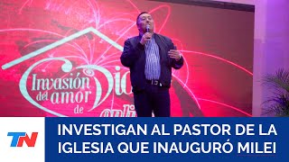 Un pastor quiso explicar cómo financió el templo que visitó Milei y ahora lo investigan por lavado