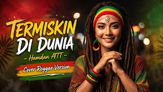 TERMISKIN DI DUNIA 🔥 REGGAE VERSION | Hamdan ATT | Lagu Lama Rasa Baru, Bikin Nagih!