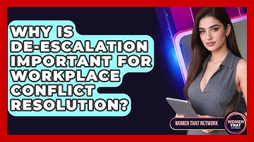 Why Is De-escalation Important For Workplace Conflict Resolution? - Women That Network