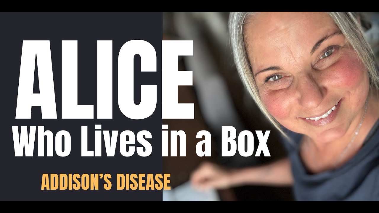 Jill Ventures with Addison's Disease | Alice Who Lives In a Box