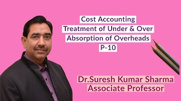 Cost Accounting # Overhead # Under and Over Absorption of Overhead #Part-10#B.Com-II/M. Com /CA-IPCE