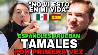 🇪🇸 ESPAÑOLES PRUEBAN TAMALES en MÉXICO 🇲🇽 POR PRIMERA VEZ 😱 **así reaccionan**
