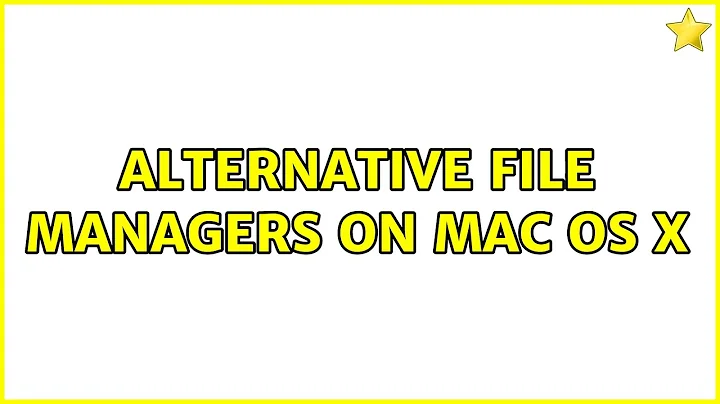 Alternative File Managers on Mac OS X (6 Solutions!!)