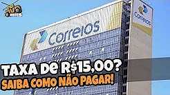 DICA PARA NÃO PAGAR TAXA DE R$15,00 dos CORREIOS