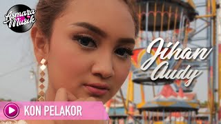 Jihan Audy - Kon Pelakor (Lyric Video)