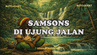SAMSONS - AT THE END OF THE ROAD Reggae Cover By Auto Joget