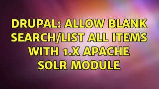 Drupal: Allow blank search/list all items with 1.x apache solr module