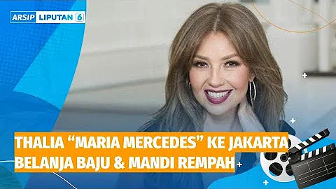 Thalia “Maria Mercedes” ke Jakarta. Belanja Baju & Mandi Rempah  | ARSIP LIPUTAN 6