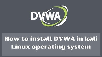 How to install DVWA in kali linux operating system.
