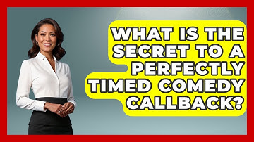 What Is The Secret To A Perfectly Timed Comedy Callback? - Open Mic Manual