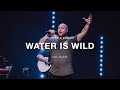 Water Is Wild by Elevation Worship (Tim Rice) | North Palm Worship