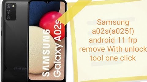 Samsung a02s(a025f) android 11 frp remove With unlock tool one click