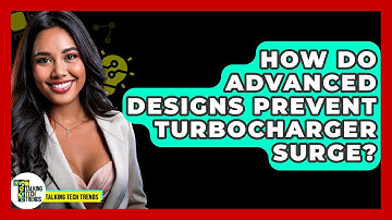 How Do Advanced Designs Prevent Turbocharger Surge? - Talking Tech Trends