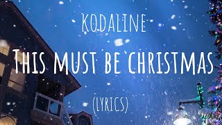 Kodaline - This Must Be Christmas (Lyrics)