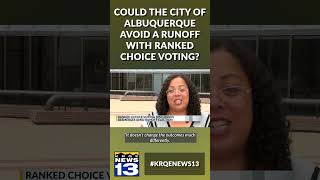 Could the City of Albuquerque avoid a runoff with ranked-choice voting?