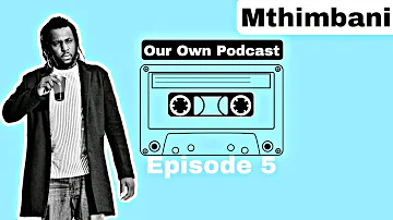 Episode 5 | Mthimbani on Music struggles, Beef, Managers and New Upcoming Album 2022