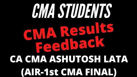 CMA RESULT FEEDBACK of CA CMA ASHUTOSH LATA (AIR-1 CMA FINAL)