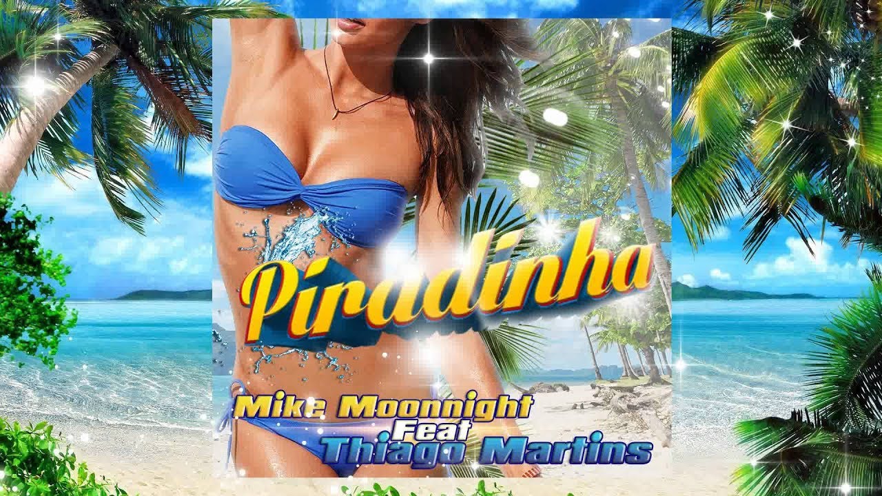 Mike Moonnight Feat Thiago Martins - Piradinha