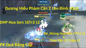 PK VLTKM | Dương Hiểu Phàm Cân 2 Đội Bé_Khùng Lên Đỉnh Hoa Sơn Luận Kiếm S1 Quá Đẳng Cấp