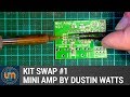 Kit swap 1  mini amp by dustin watts