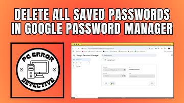 How to Delete All Saved Passwords in Google Password Manager